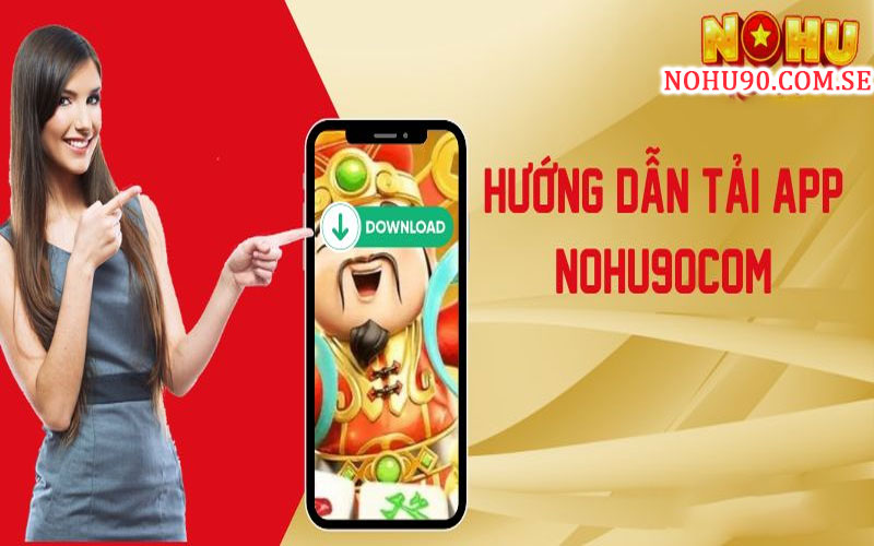 Hướng dẫn tải App Nohu90